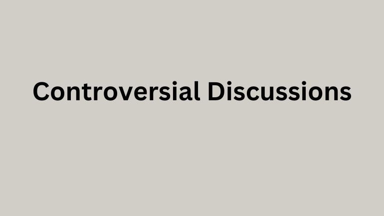 Controversial Discussions